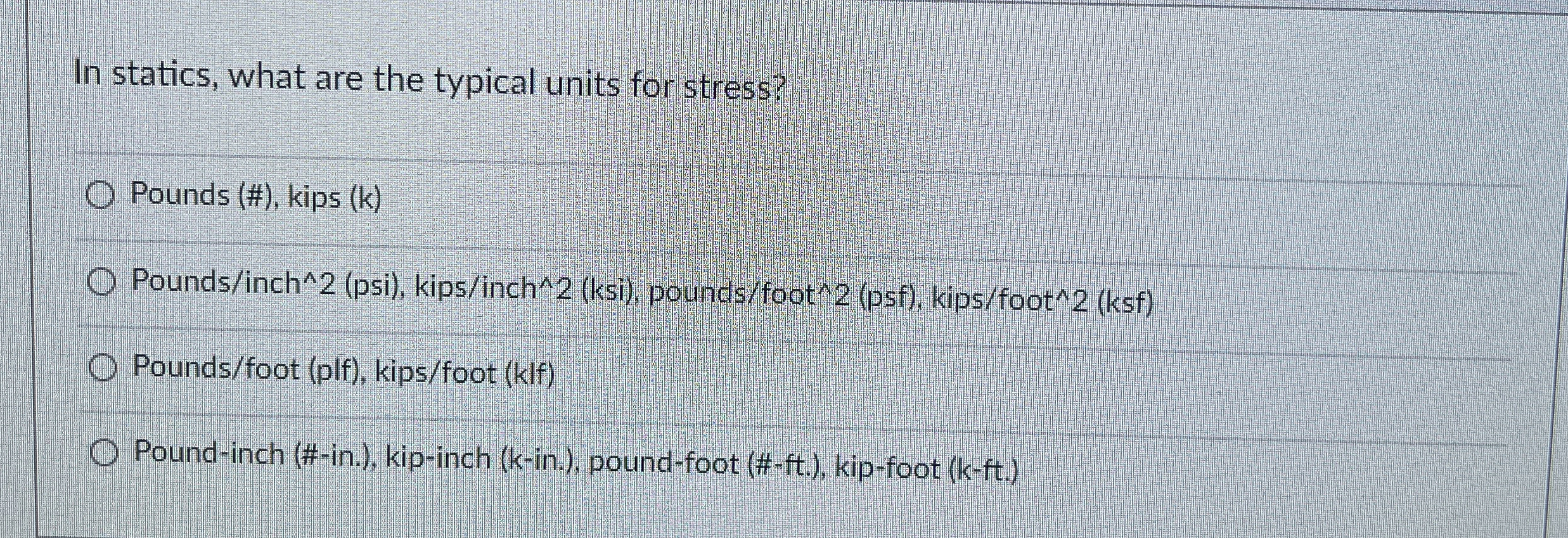 In statics, what are the typical units for