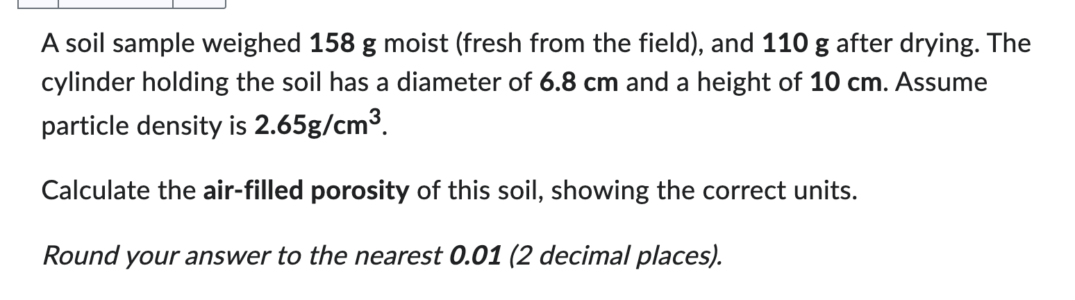A soil sample weighed 1 5 8 g moist ( fresh from