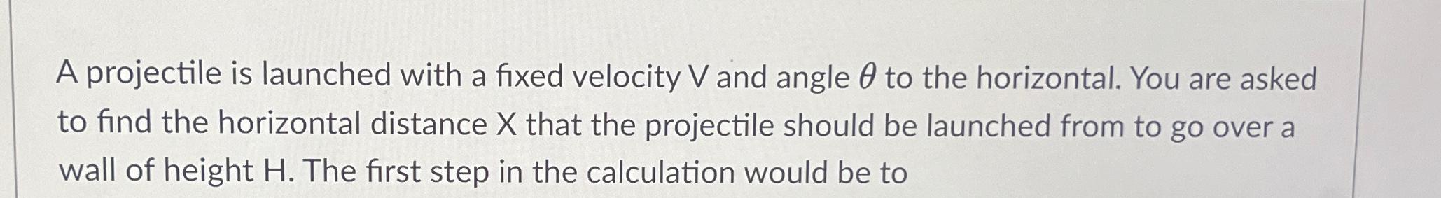 A projectile is launched with a fixed velocity V