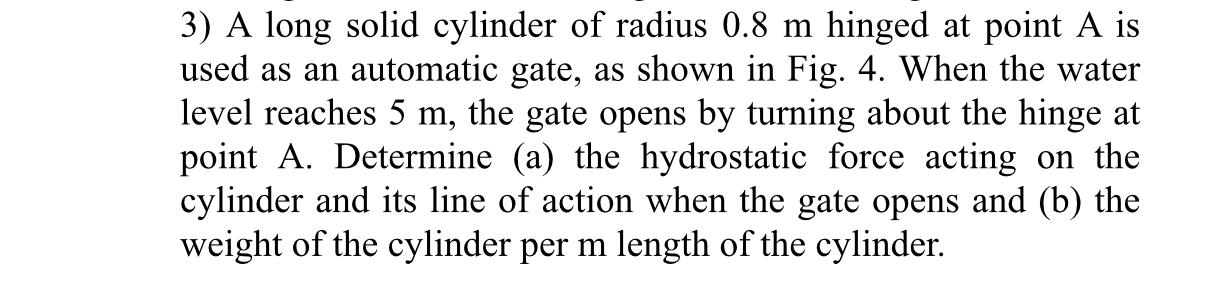 A long solid cylinder of radius 0 . 8 m hinged at