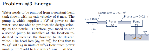Problem # 3 Energy Water needs to be pumped from