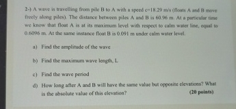 2 - ) A wave is travelling freen pile B to A with