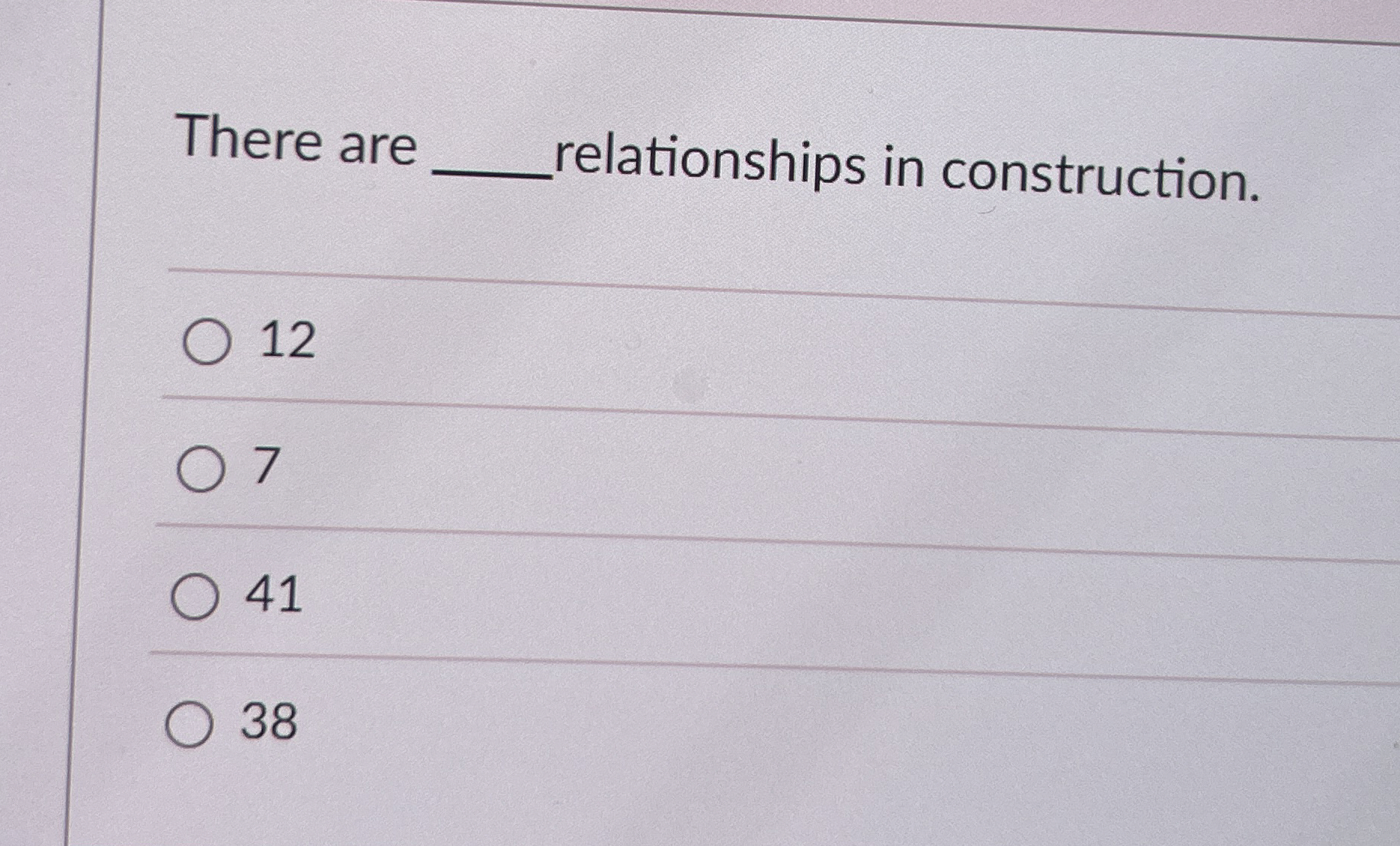 There are relationships in construction. 1 2 7 4