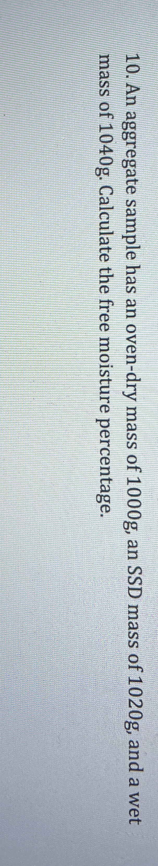 An aggregate sample has an oven - dry mass of 1 0