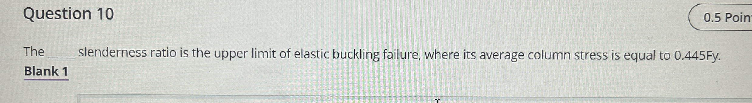 Question 1 0 The slenderness ratio is the upper