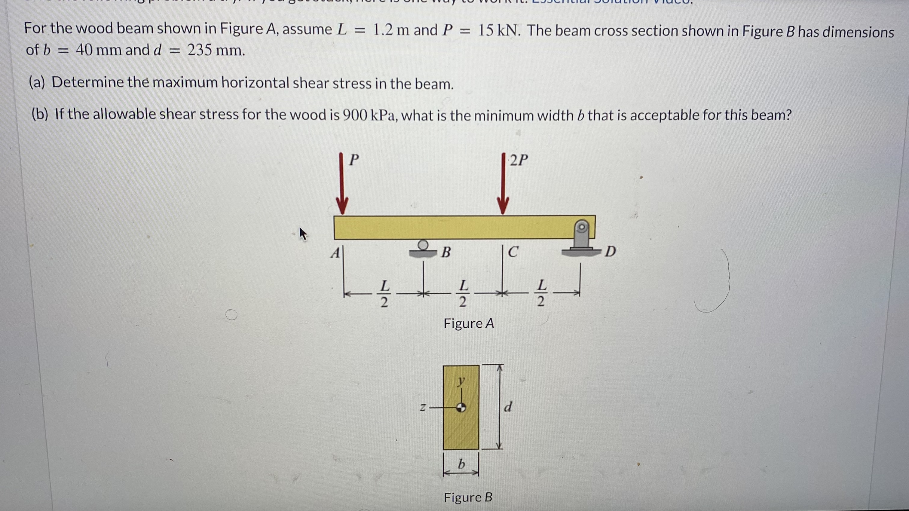 For the wood beam shown in Figure A , assume L =