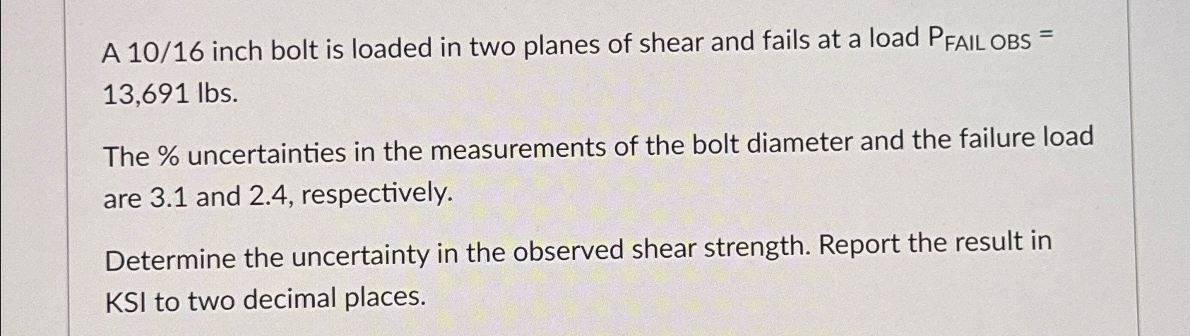 A 1 0 / 1 6 inch bolt is loaded in two planes of