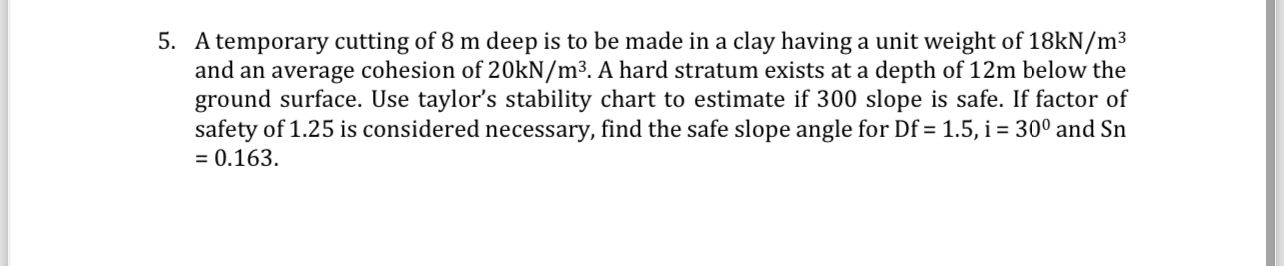 A temporary cutting of 8 m deep is to be made in