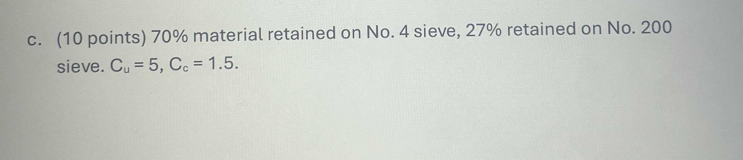 c . ( 1 0 points ) 7 0 % material retained on No