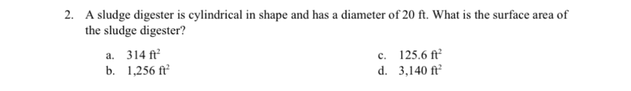 A sludge digester is cylindrical in shape and has