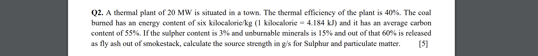 Q 2 . A thermal plant of 2 0 M W is situated in a