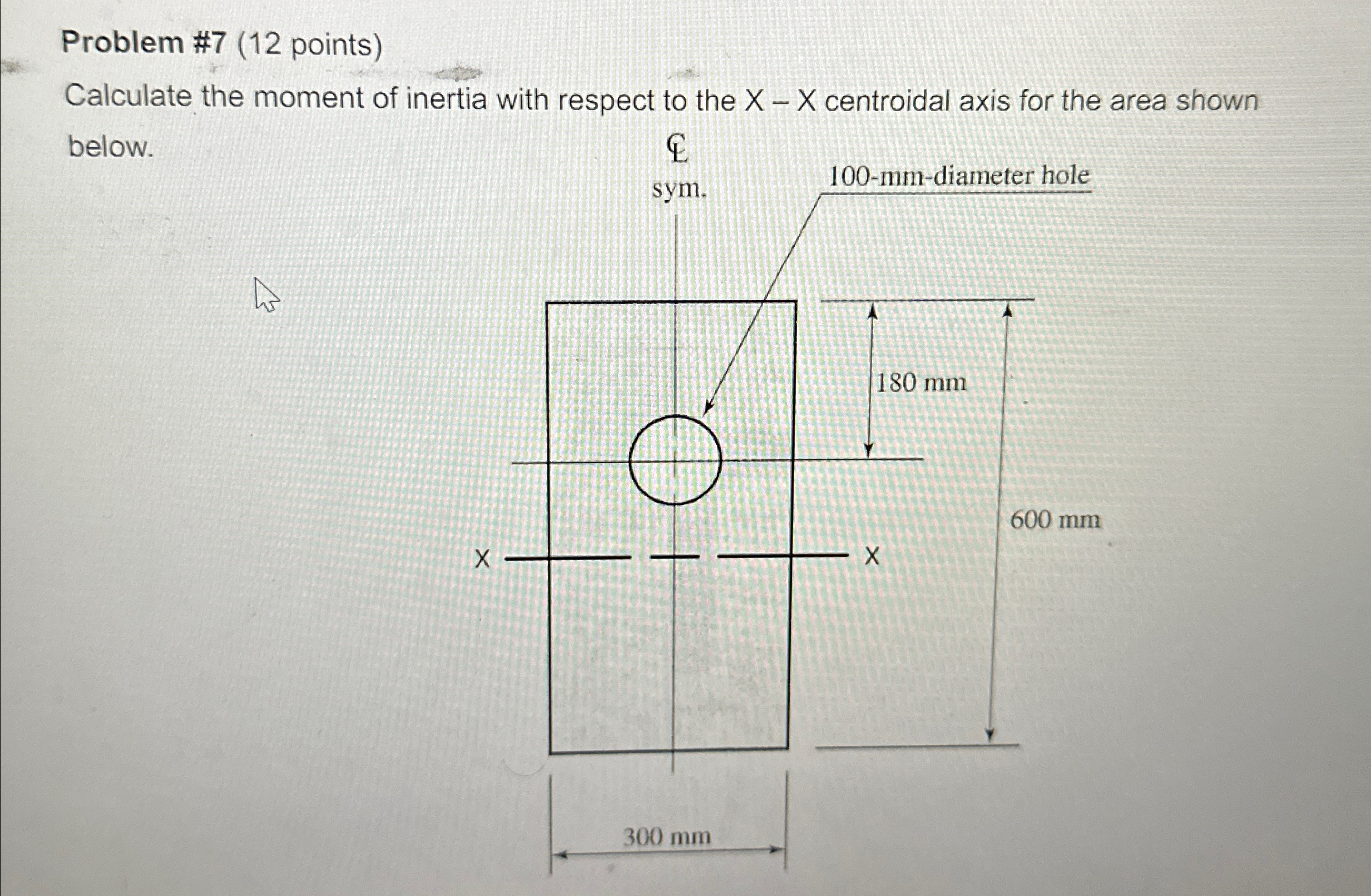 Problem # 7 ( 1 2 points ) Calculate the moment