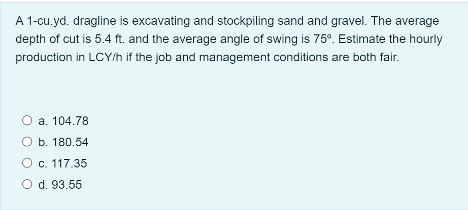 A 1 - cu . yd . dragline is excavating and