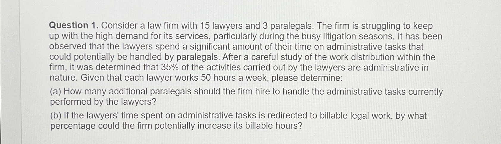 Question 1 . Consider a law firm with 1 5 lawyers