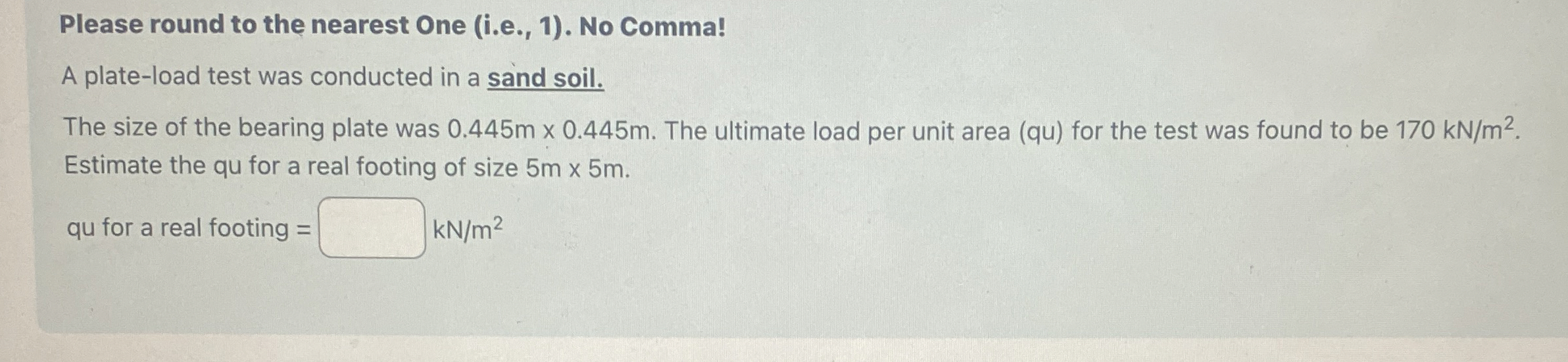 Please round to the nearest One ( i . e . , 1 ) .