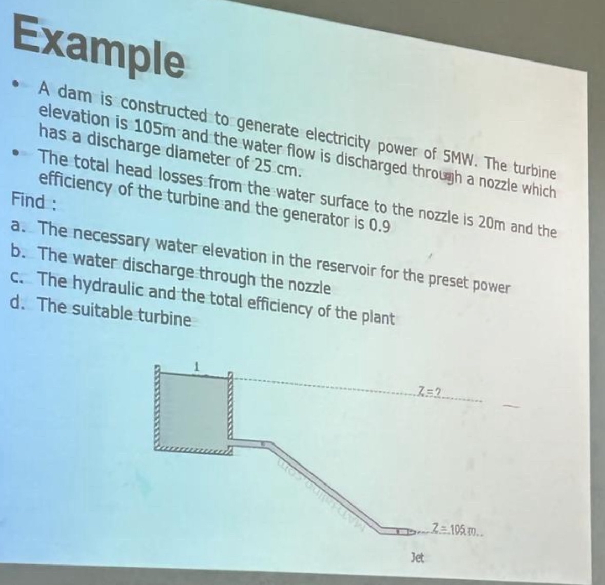 Example A dam is constructed to generate