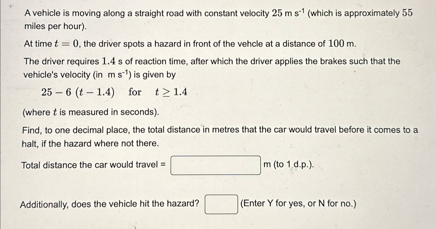 A vehicle is moving along a straight road with