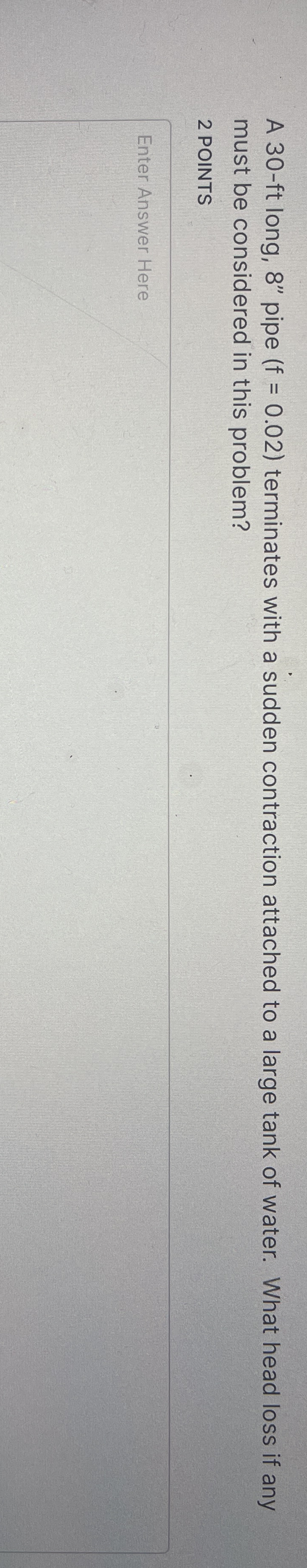 A 3 0 - ft long, 8 " pipe ) terminates with a