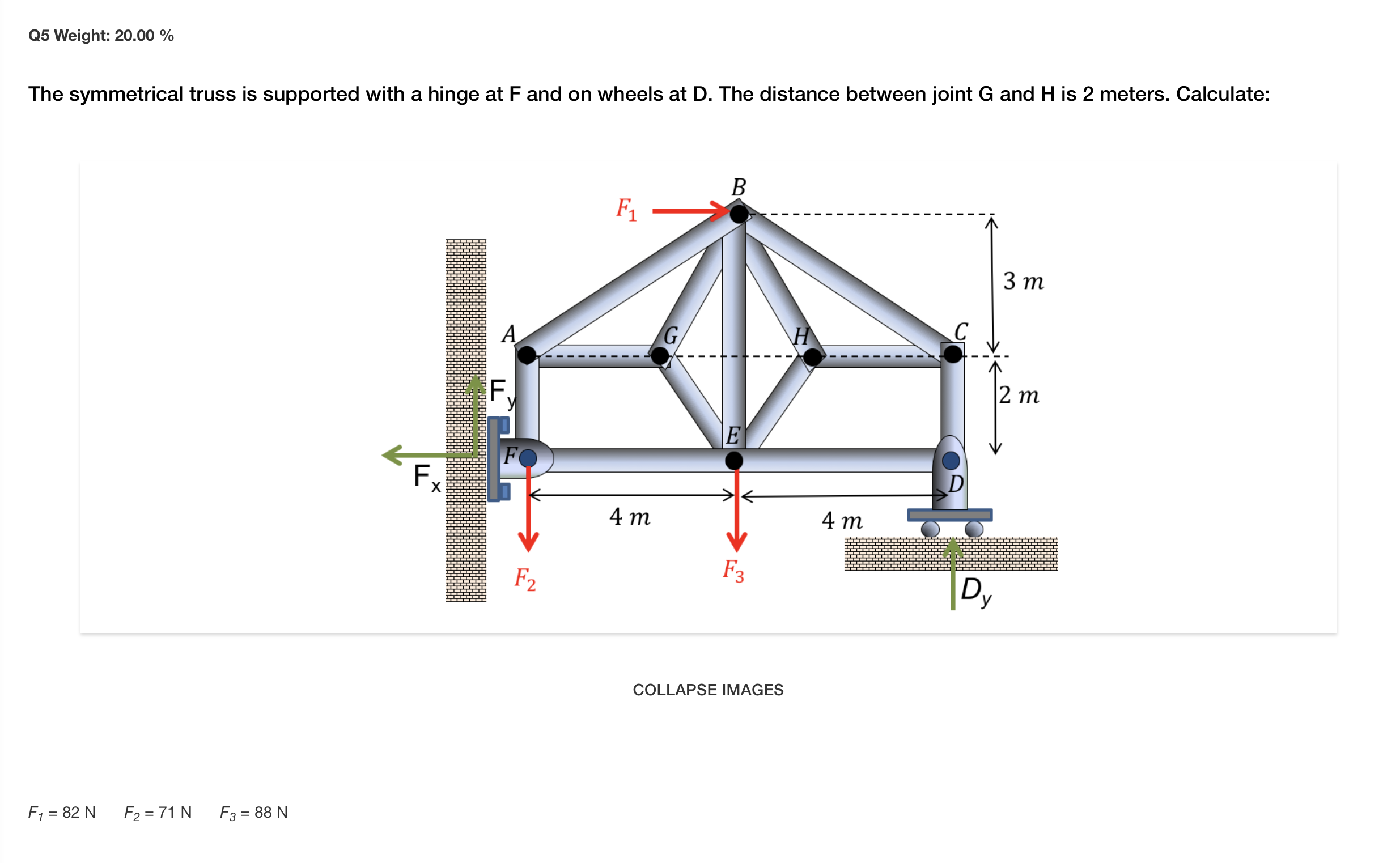 Q 5 Weight: 2 0 . 0 0 % The symmetrical truss is