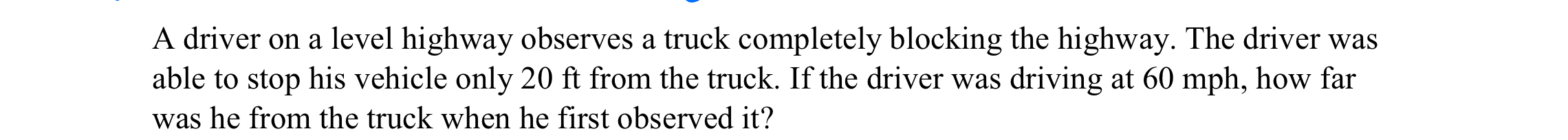 A driver on a level highway observes a truck