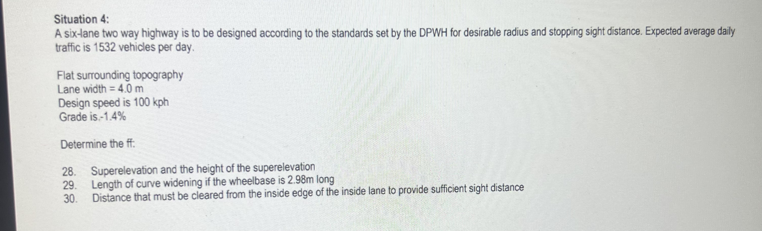 Situation 4 : A six - lane two way highway is to