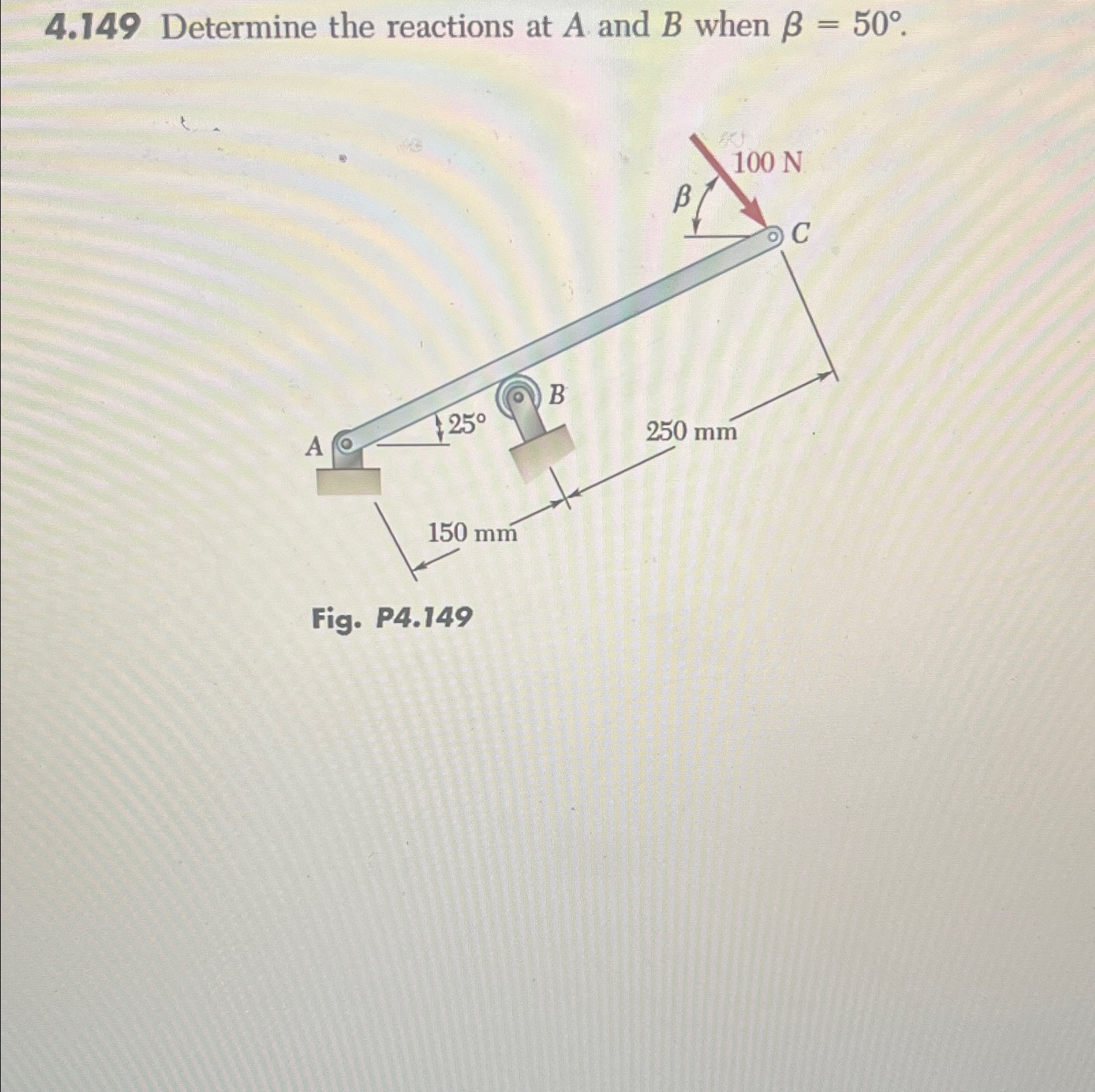 4 . 1 4 9 Determine the reactions at A and B when