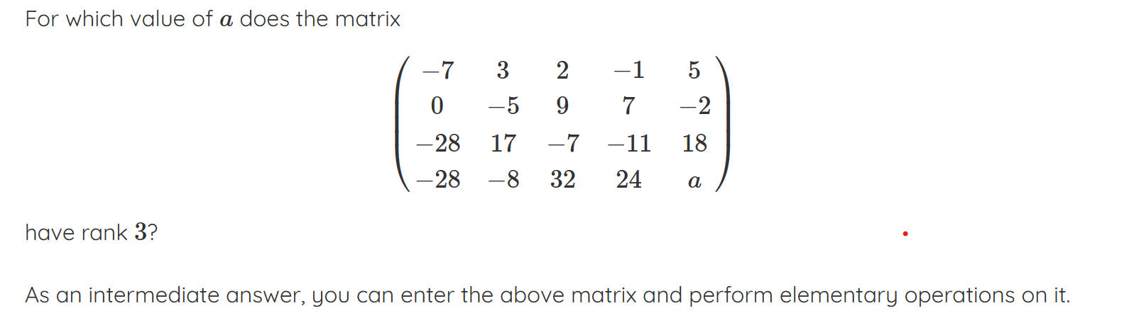 For which value of a does the matrix ( [ - 7 , 3