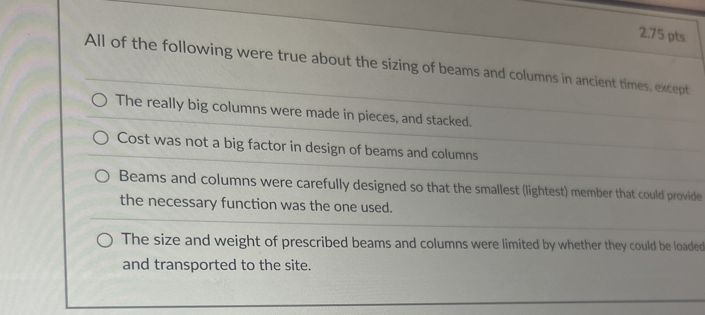 2 . 7 5 pts All of the following were true about