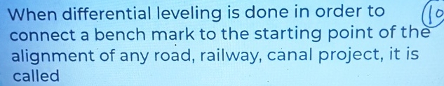 When differential leveling is done in order to