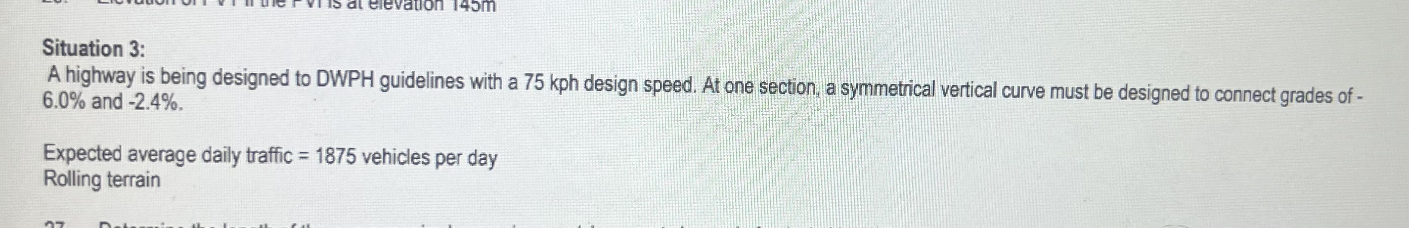 Situation 3 : A highway is being designed to DWPH