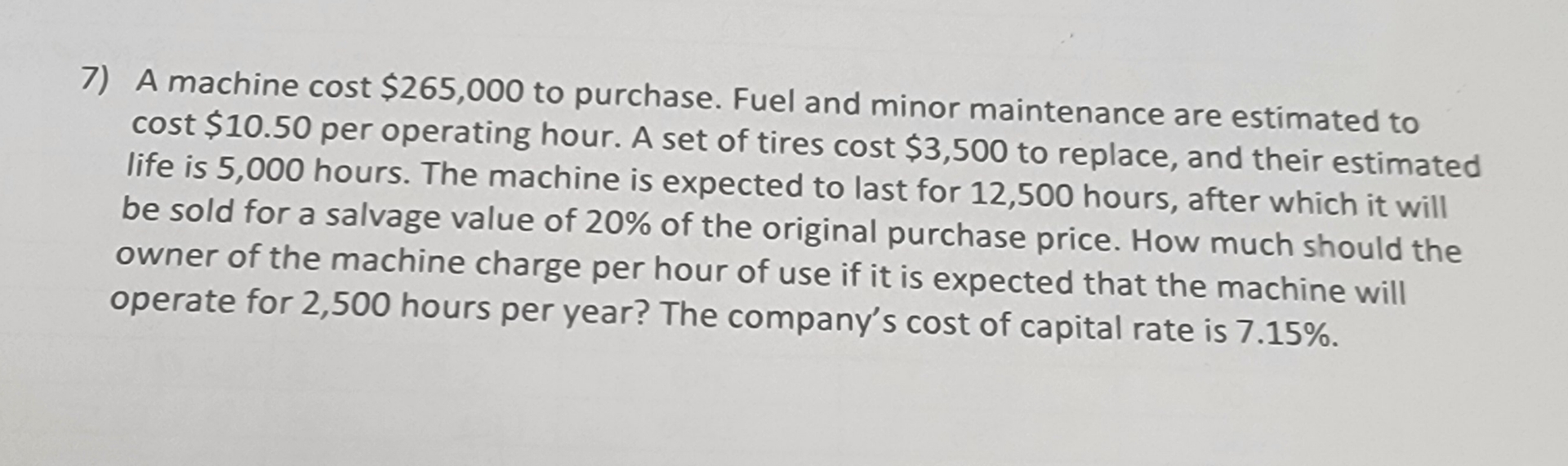 A machine cost $ 2 6 5 , 0 0 0 to purchase. Fuel