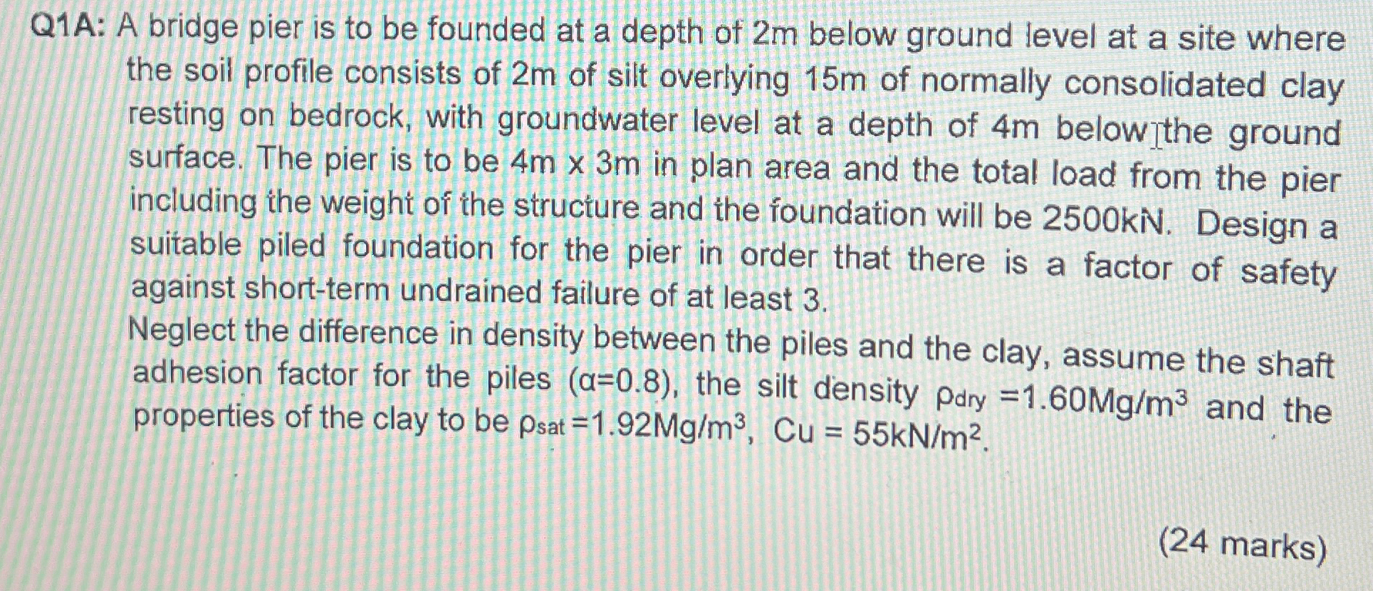 Q 1 A: A bridge pier is to be founded at a depth