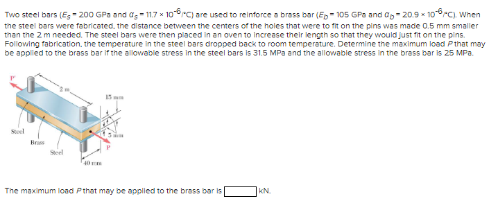 Two steel bars ( E s = 2 0 0 GPa and S = 1 1 . 7