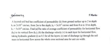 Question 6 a . 5 Marks A lyyered soil bed has