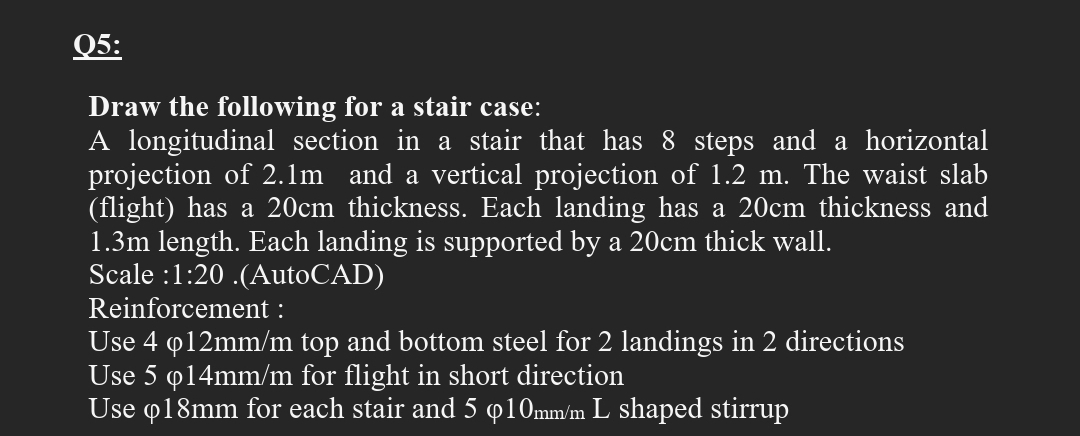 Q 5 : Draw the following for a stair case: A