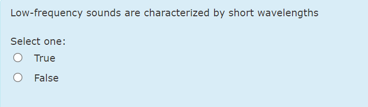 Low - frequency sounds are characterized by short