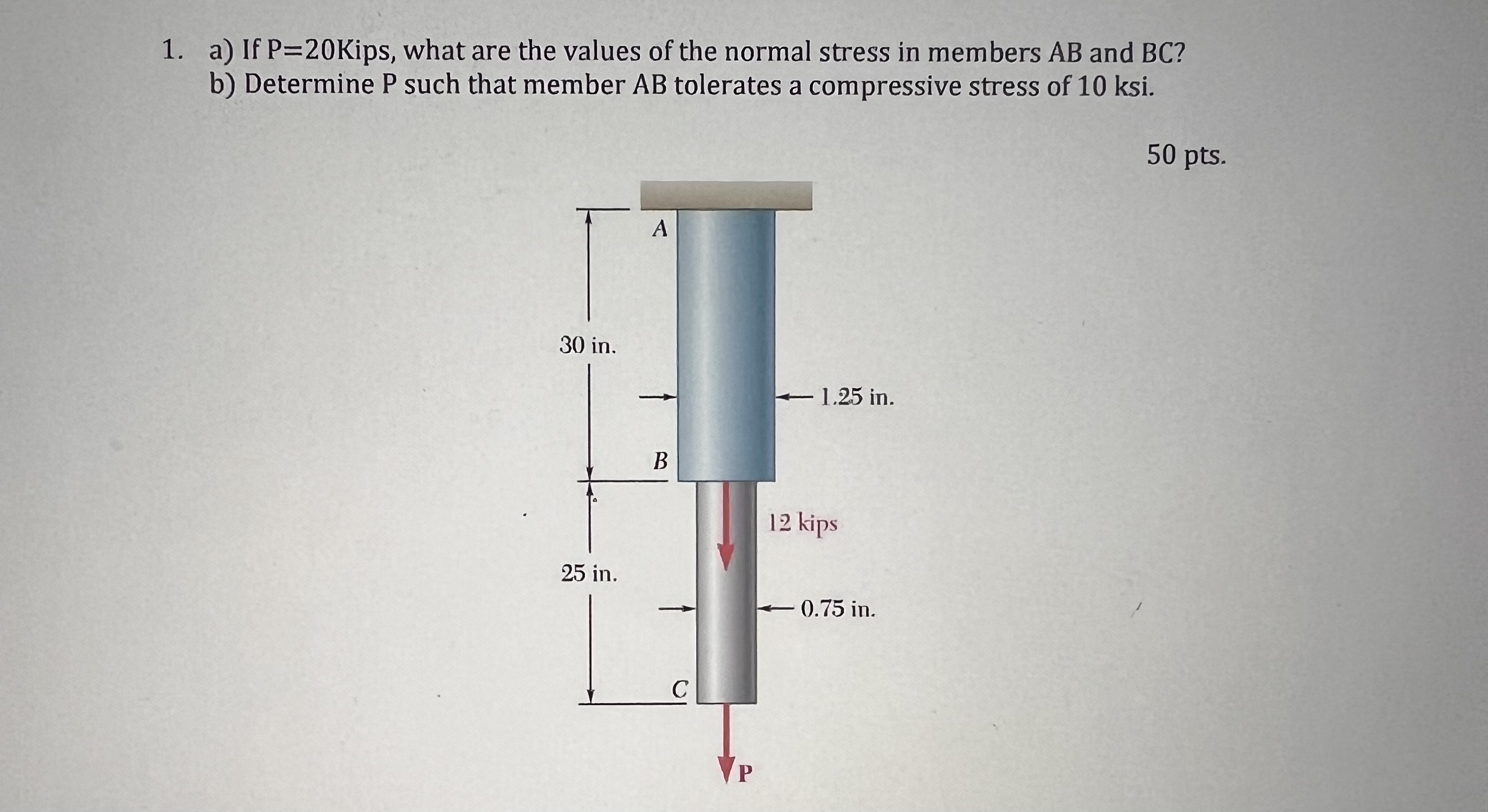 a ) If P = 2 0 Kips, what are the values of the