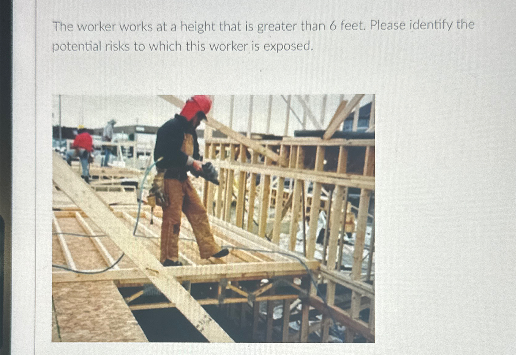 The worker works at a height that is greater than
