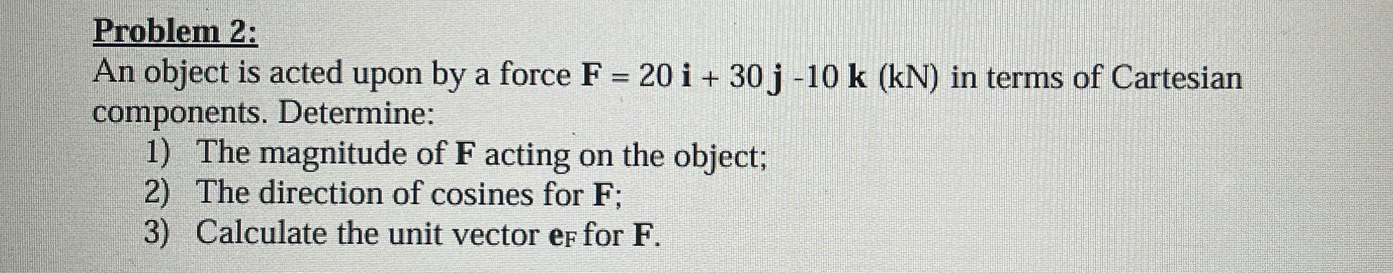 Problem 2 : An object is acted upon by a force F