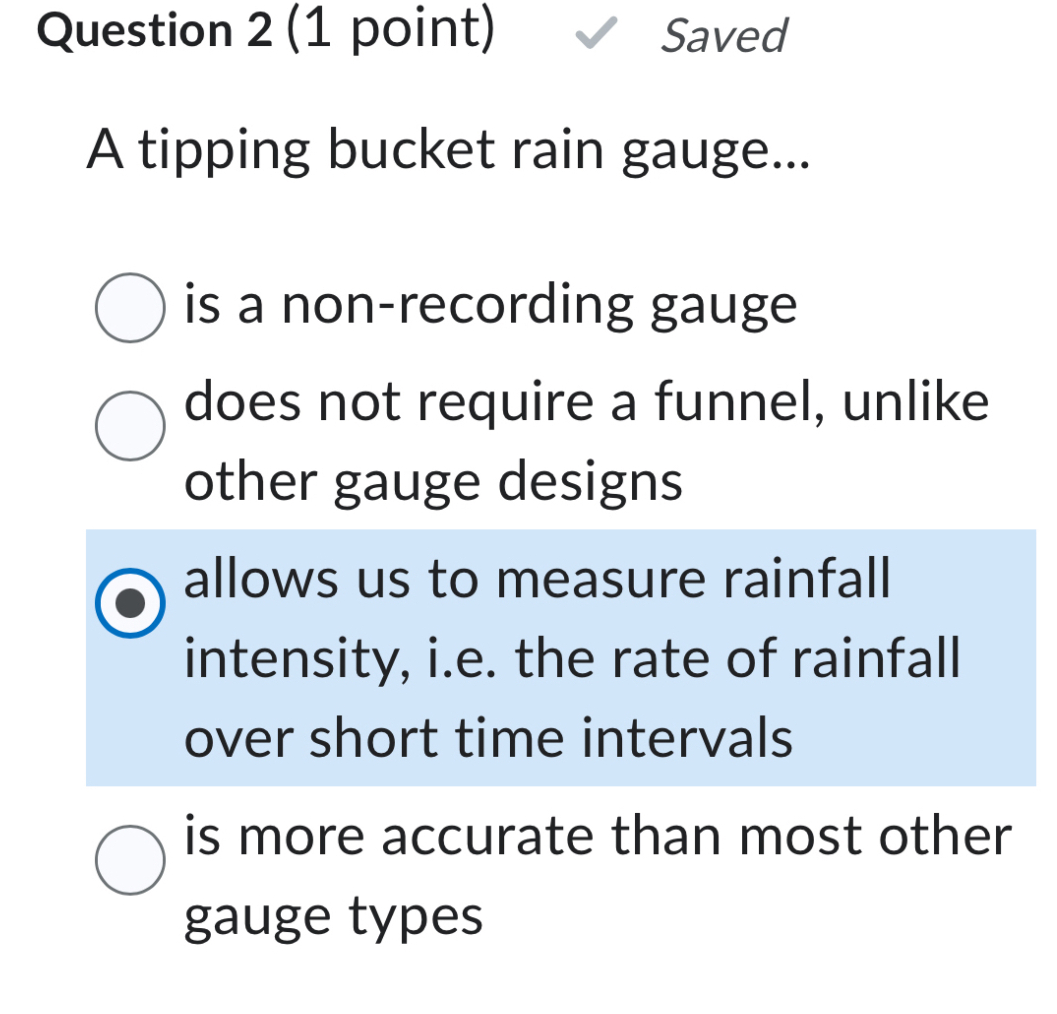 Question 2 ( 1 point ) A tipping bucket rain
