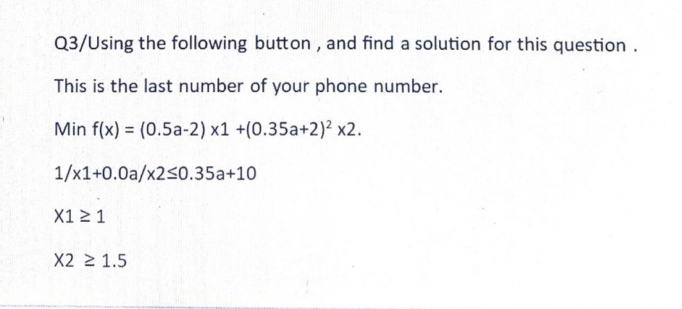 Q 3 / Using the following button , and find a