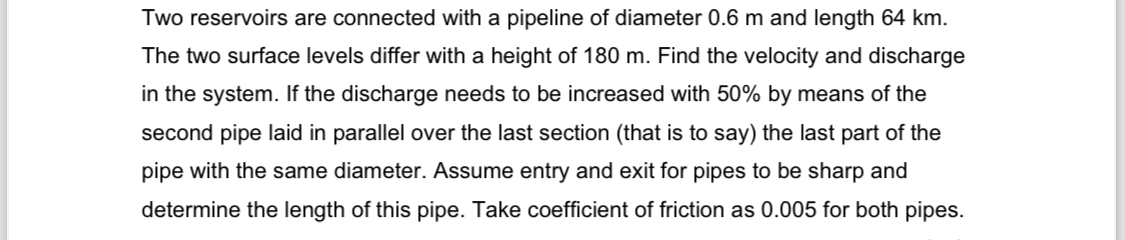 Two reservoirs are connected with a pipeline of