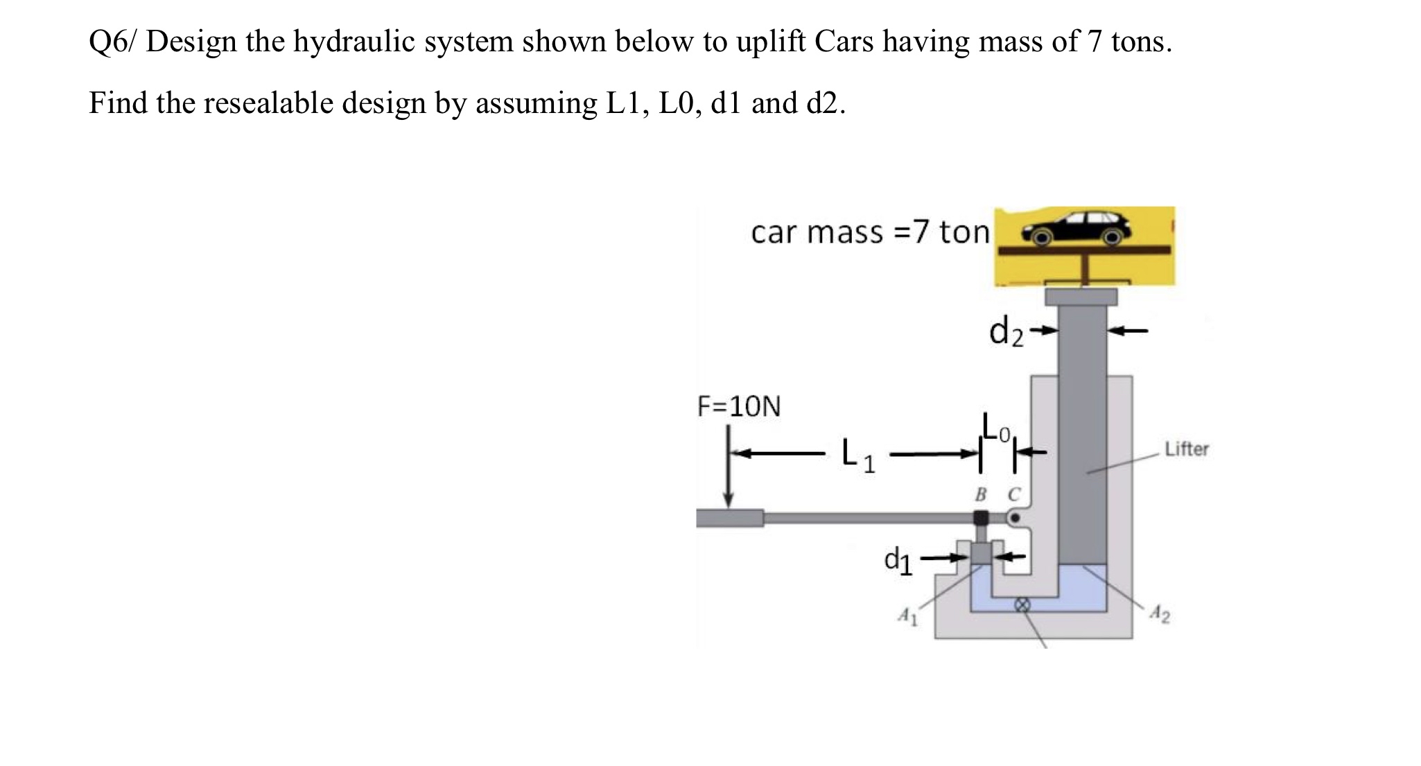 Q 6 / Design the hydraulic system shown below to