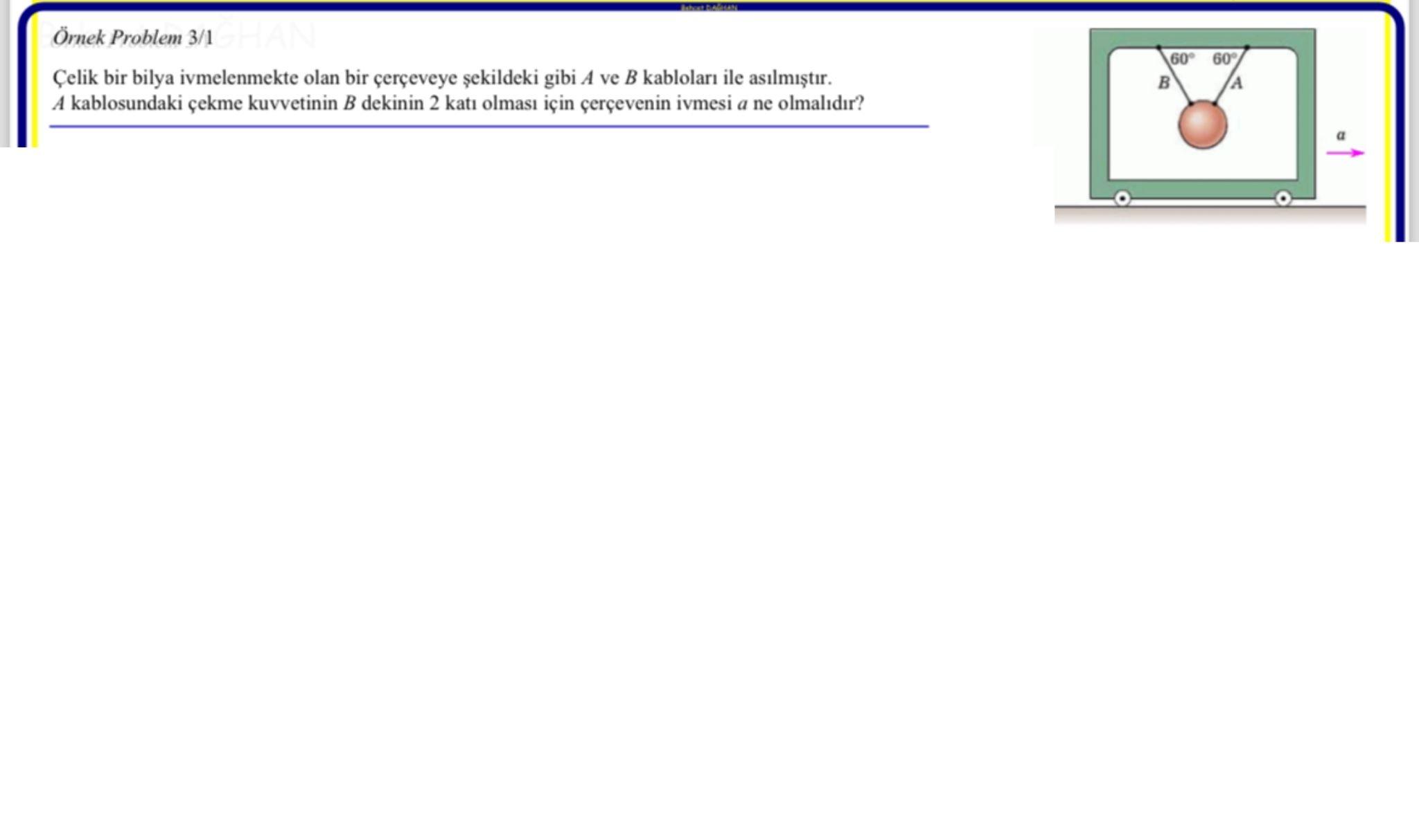 rnek Problem 3 / 1 elik bir bilya ivmelenmekte