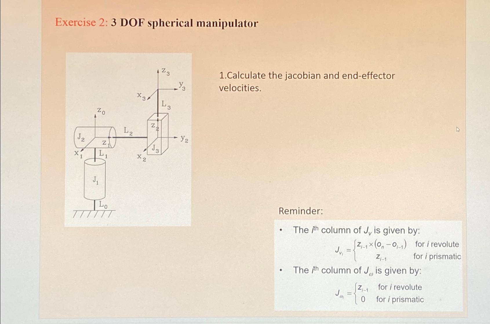 Exercise 2 : 3 DOF spherical manipulator 1 .