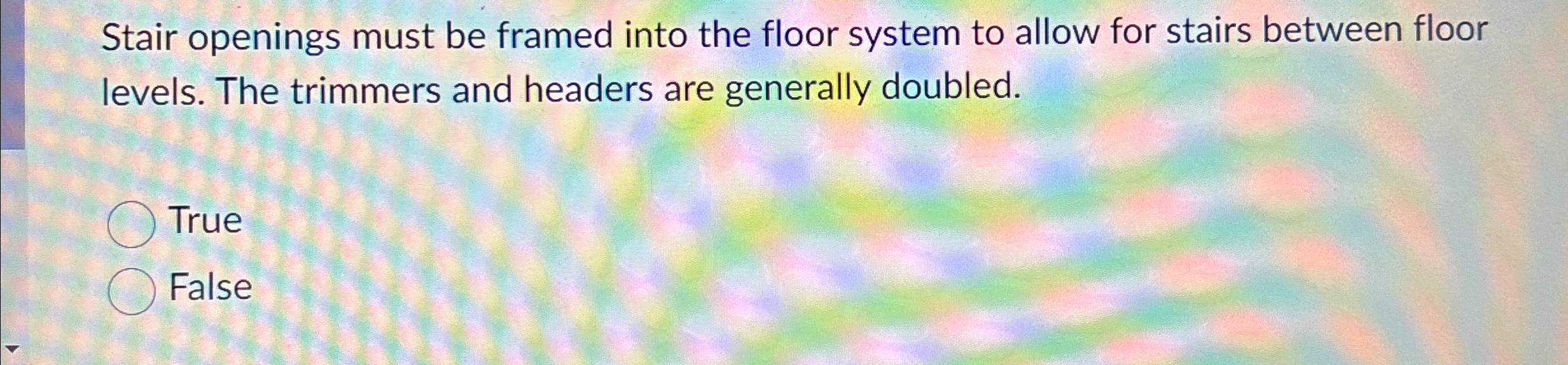 Stair openings must be framed into the floor