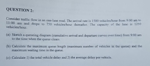 QUESTION 2 : Consider traffic flow in an one -