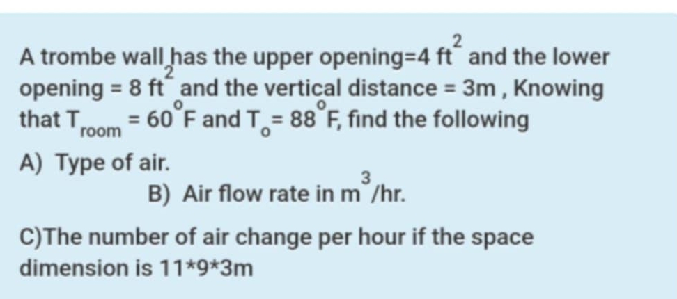 A trombe wall has the upper opening = 4 f t 2 and
