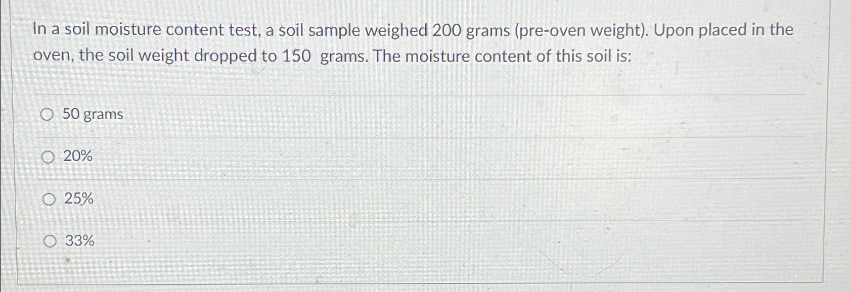 In a soil moisture content test, a soil sample