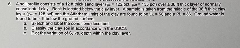 A soil profile consists of a 1 2 f t thick sand